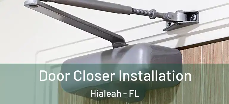 Door Closer Installation Hialeah - FL