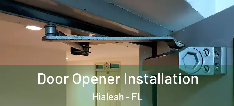  Door Opener Installation Hialeah - FL