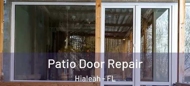  Patio Door Repair Hialeah - FL