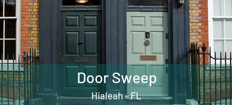 Door Sweep Hialeah - FL