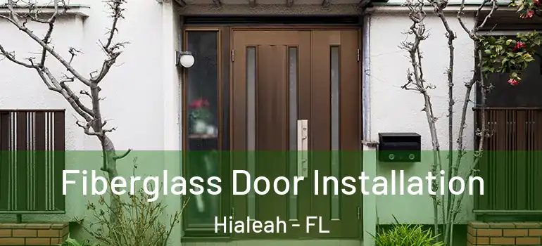  Fiberglass Door Installation Hialeah - FL
