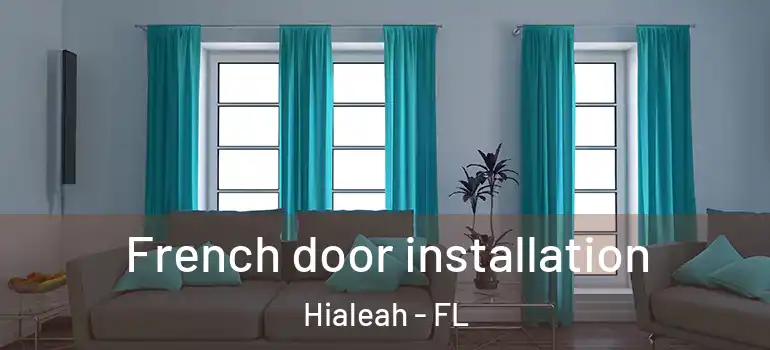  French door installation Hialeah - FL