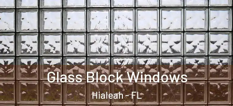  Glass Block Windows Hialeah - FL