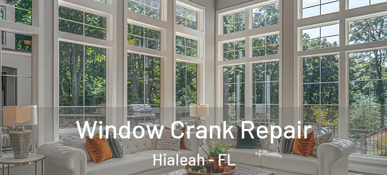  Window Crank Repair Hialeah - FL